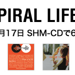 SPIRAL LIFE SHM-CDで6タイトルリリース！
