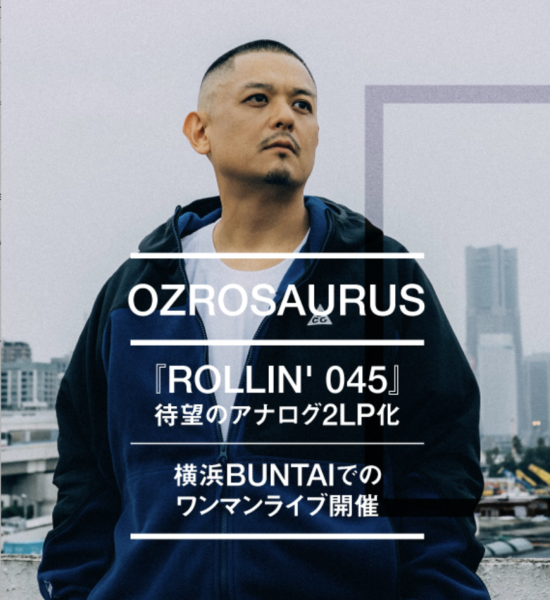 OZROSAURUS、日本語HIP HOPの金字塔『ROLLIN' 045』が待望のアナログ2LP化！ 2027年1月4日（月･祝）に横浜BUNTAIでのワンマンライブ開催！